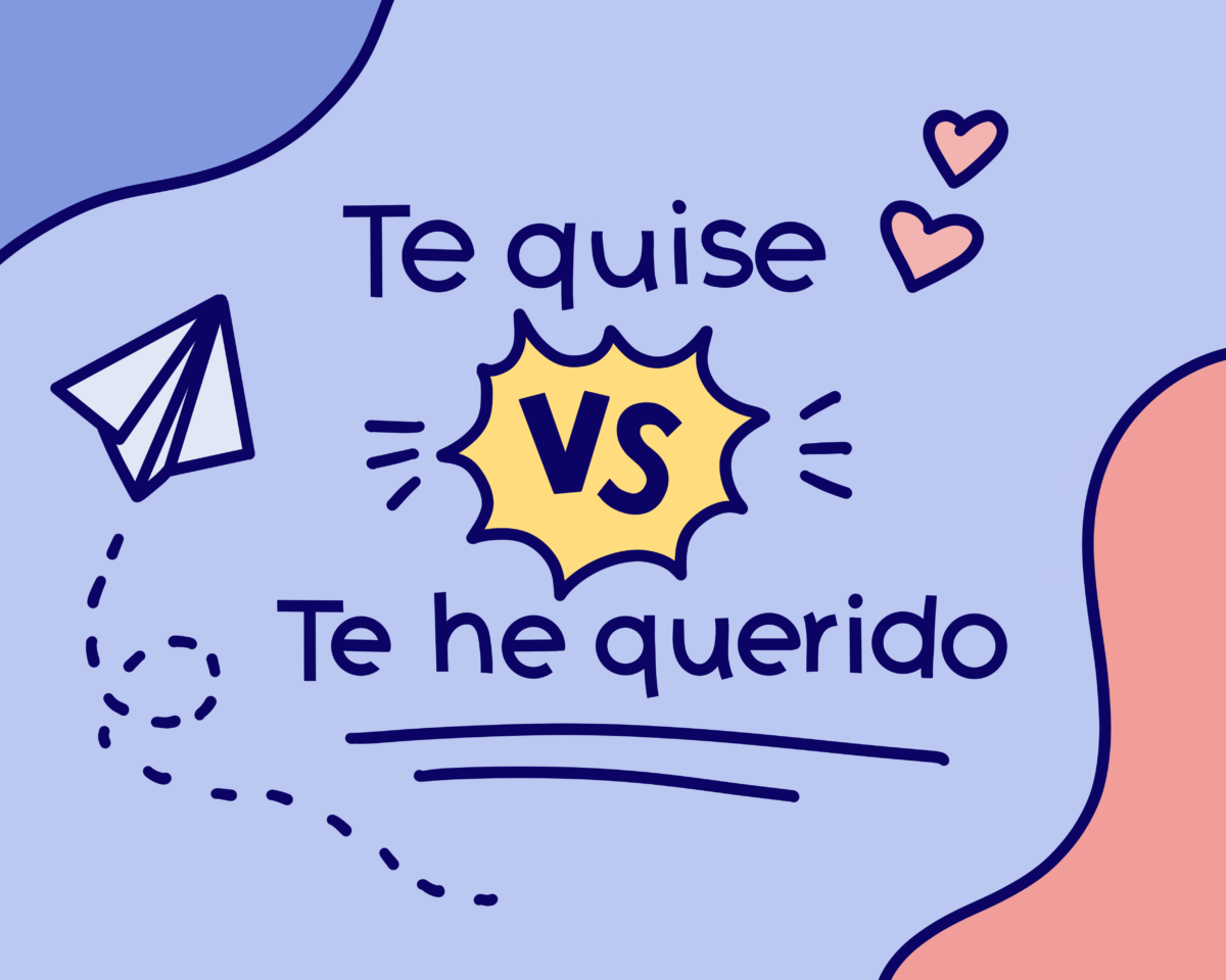 I loved you versus I have loved you: verb tenses in Spanish